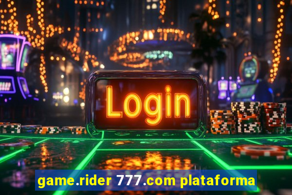 game.rider 777.com plataforma